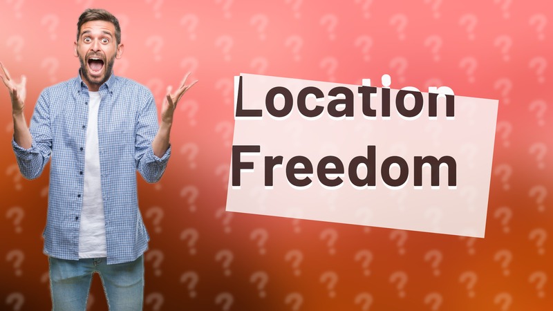 Location Freedom