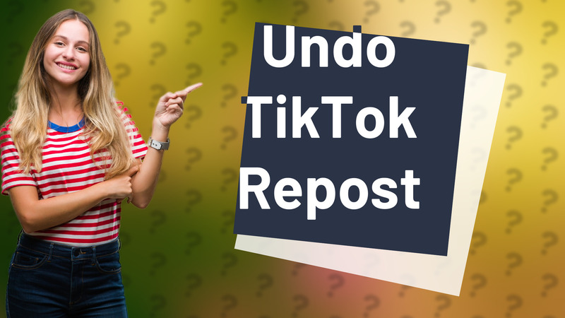 Undo TikTok Repost