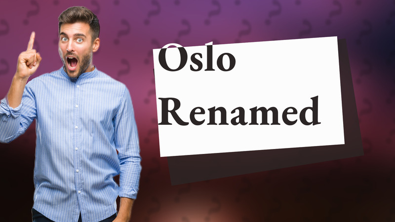 Oslo Renamed