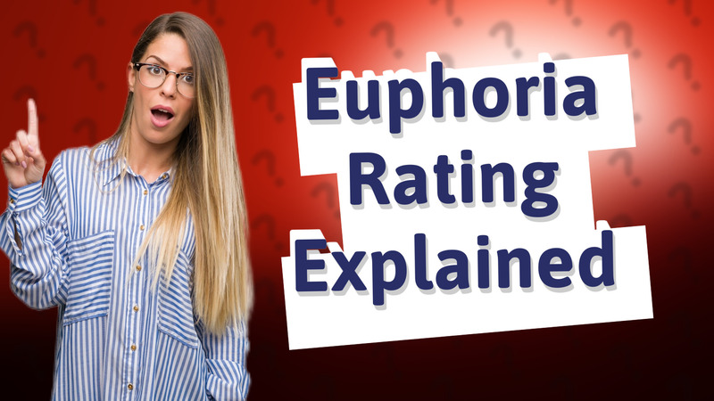 Euphoria Rating Explained