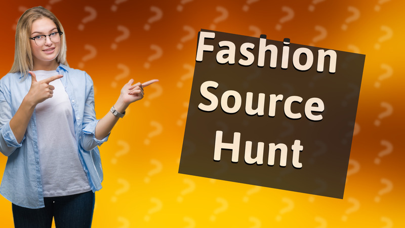 Fashion Source Hunt