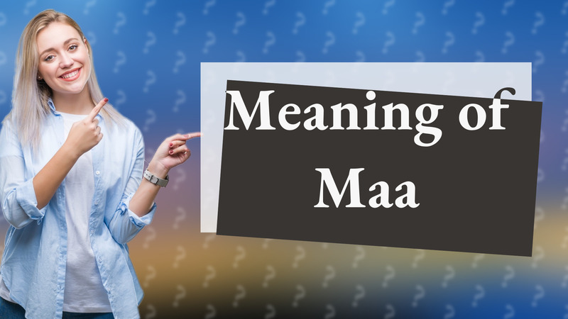 Meaning of Maa