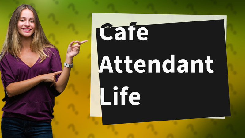 Cafe Attendant Life