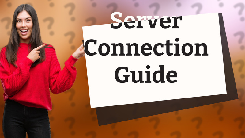 Server Connection Guide