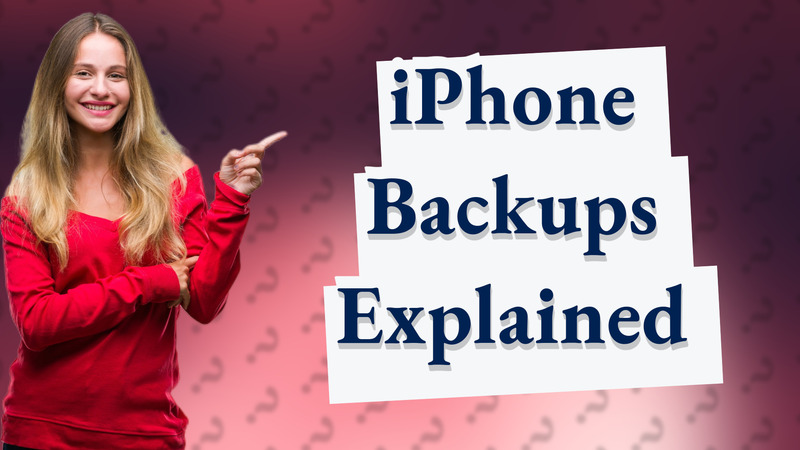 iPhone Backups Explained