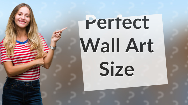 Perfect Wall Art Size