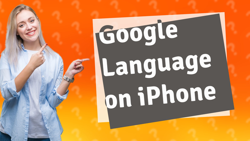 Google Language on iPhone