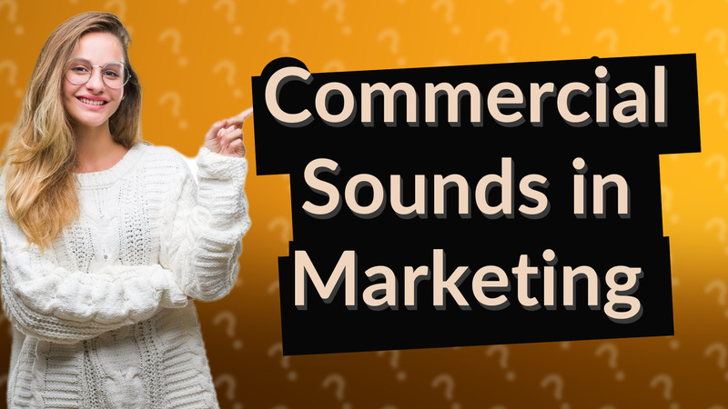 Commercial Sounds in Marketing