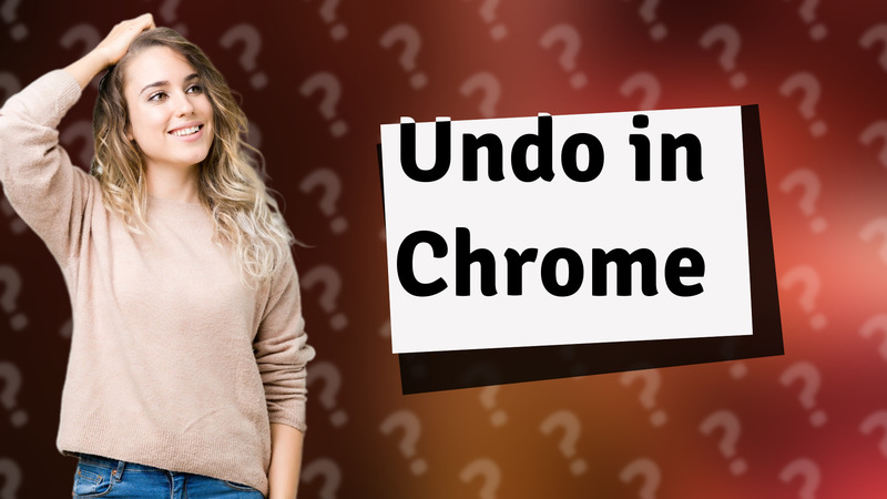 Undo in Chrome