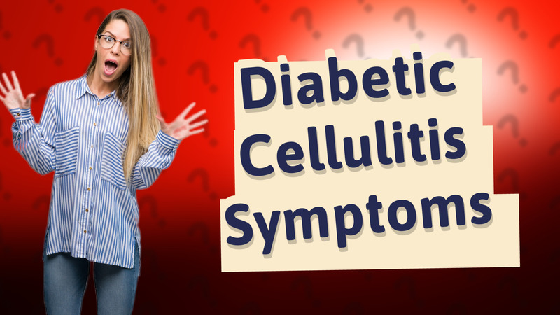 Diabetic Cellulitis Symptoms