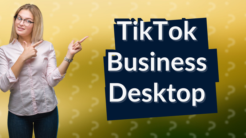 TikTok Business Desktop