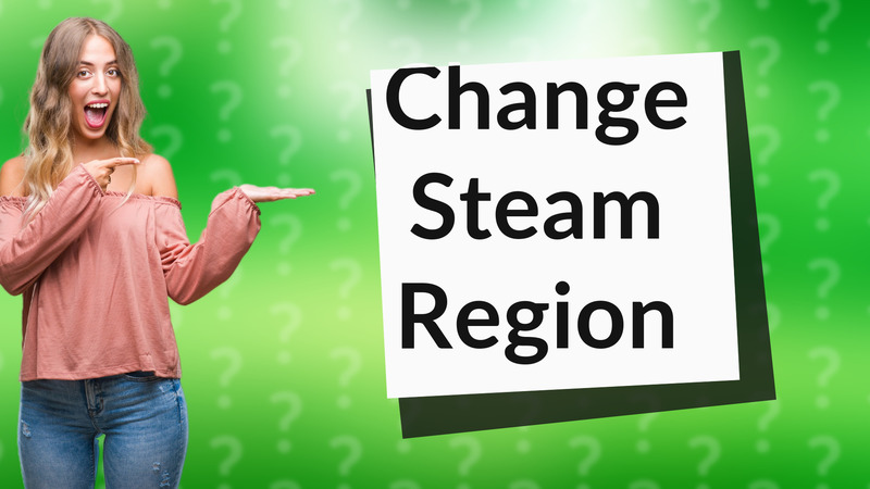 Change Steam Region
