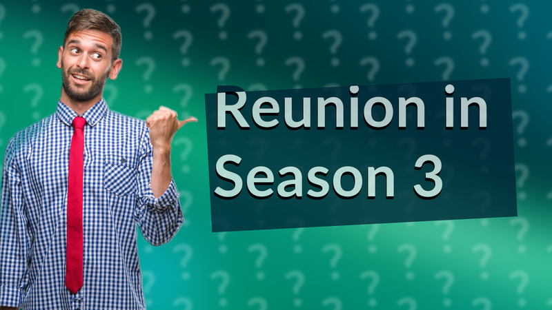 Reunion in Season 3