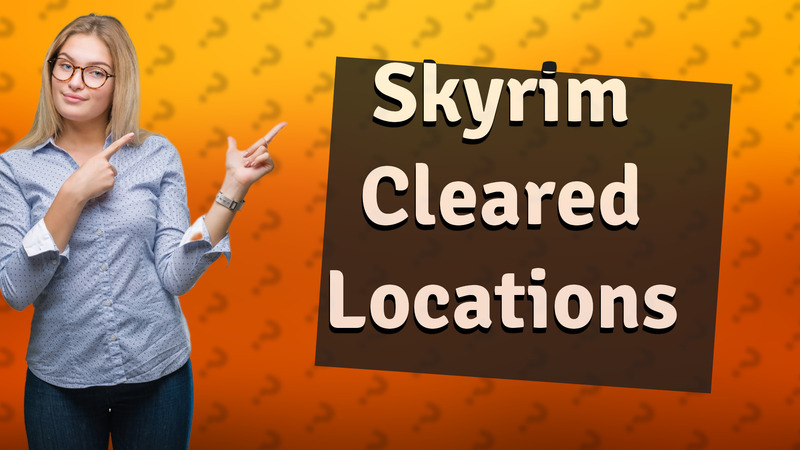 Skyrim Cleared Locations