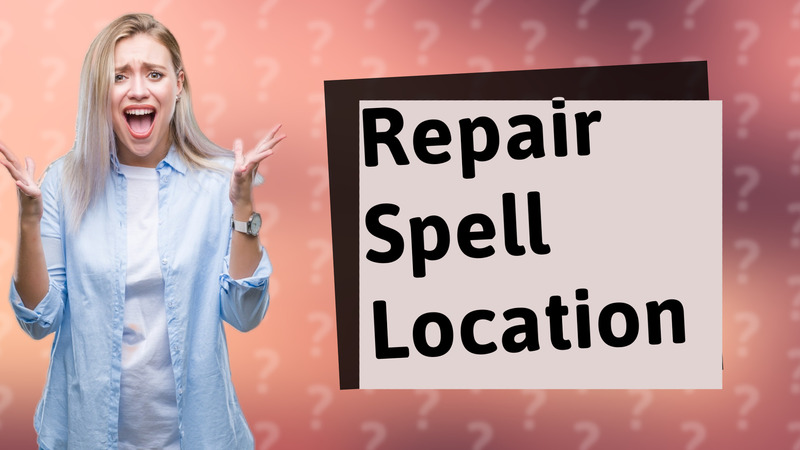 Repair Spell Location