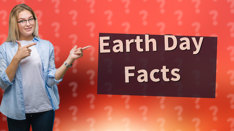 Earth Day Facts