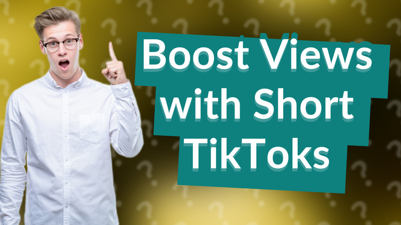 Boost Views with Short TikToks
