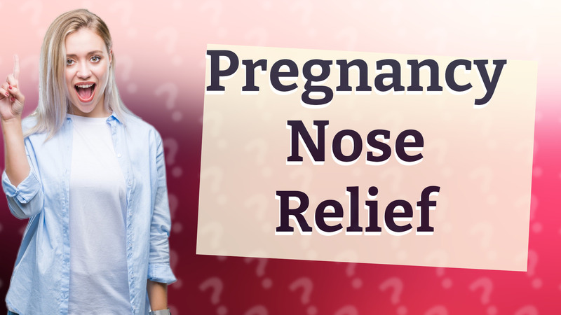 Pregnancy Nose Relief