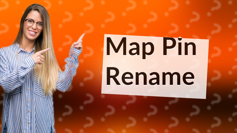 Map Pin Rename