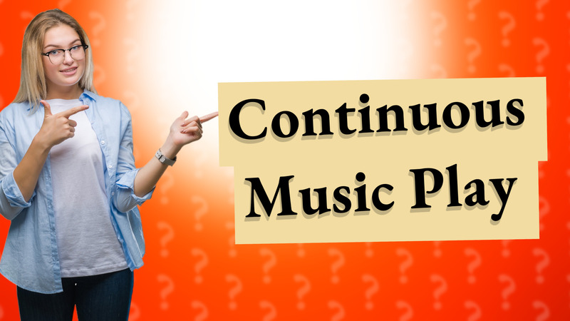 Continuous Music Play