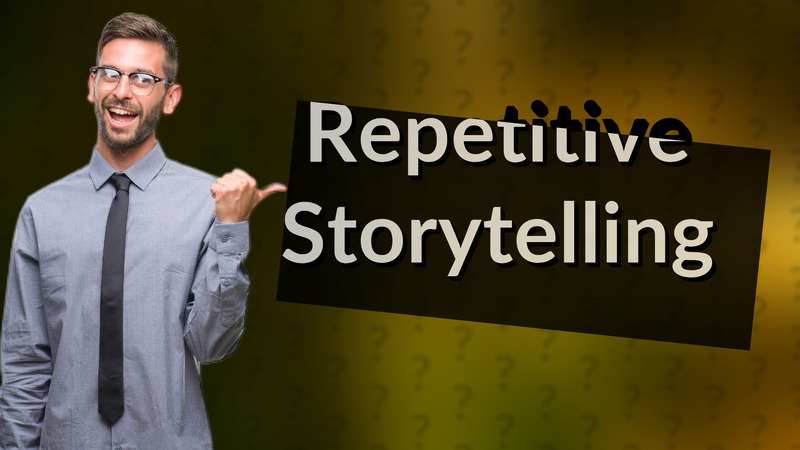 Repetitive Storytelling