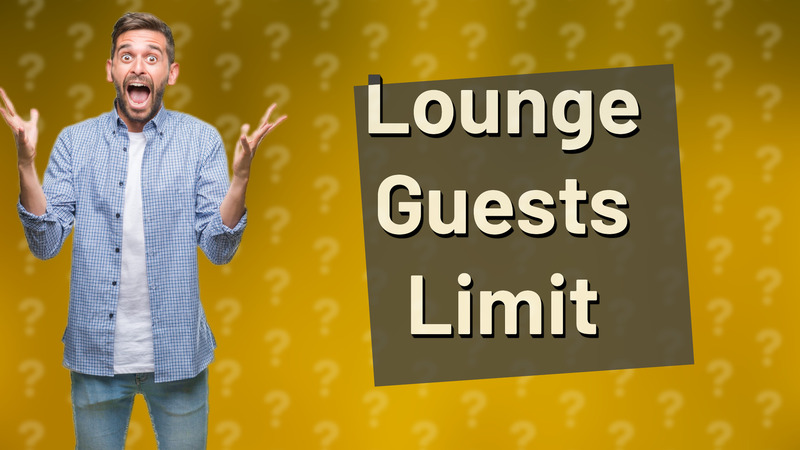 Lounge Guests Limit