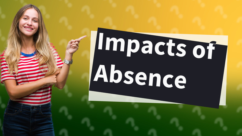 Impacts of Absence