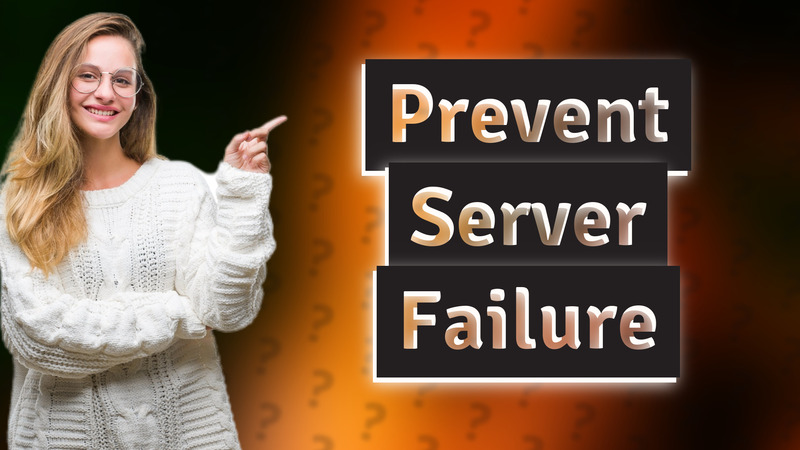 Prevent Server Failure