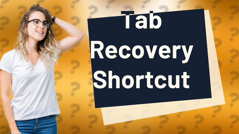 Tab Recovery Shortcut