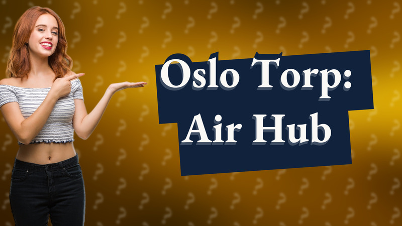 Oslo Torp: Air Hub