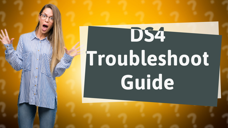 DS4 Troubleshoot Guide