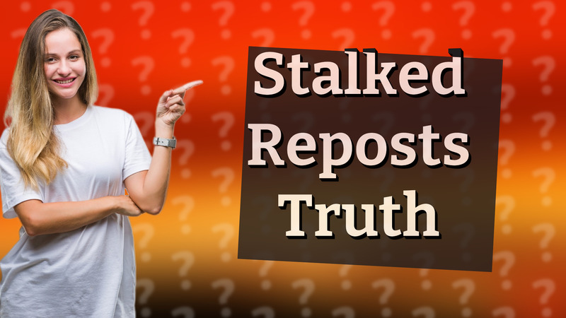 Stalked Reposts Truth
