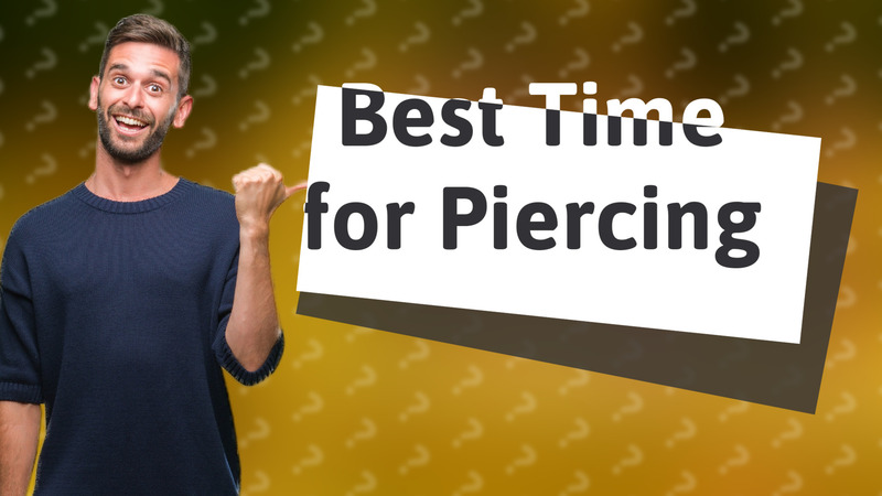 Best Time for Piercing