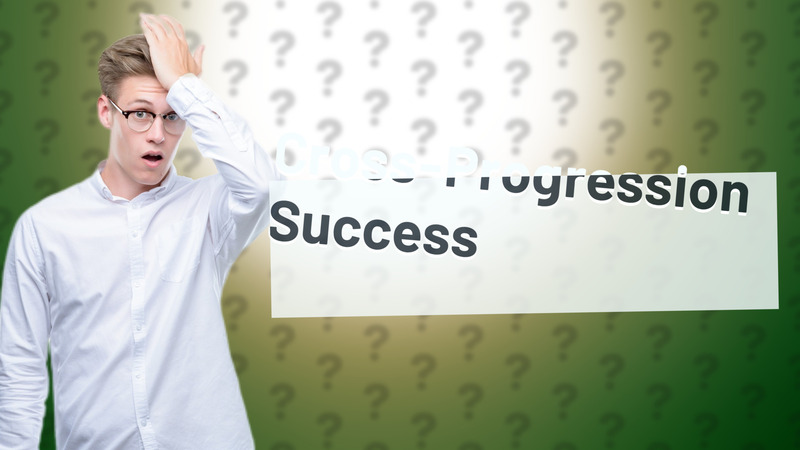 Cross-Progression Success
