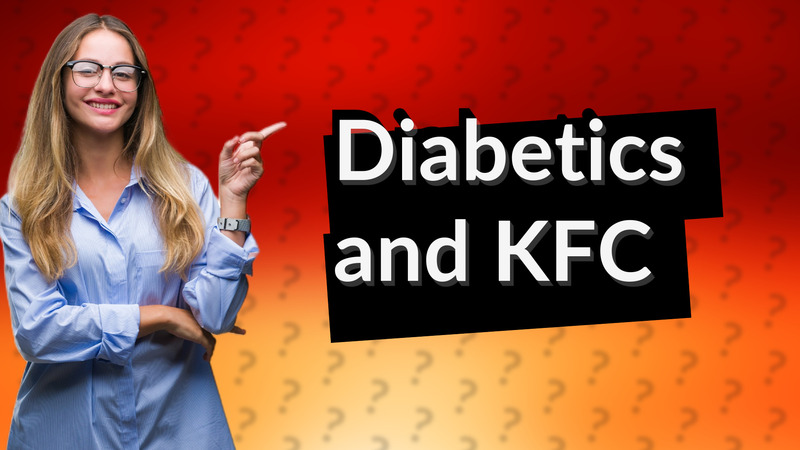 Diabetics and KFC