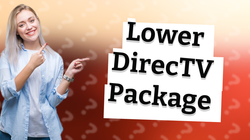 Lower DirecTV Package