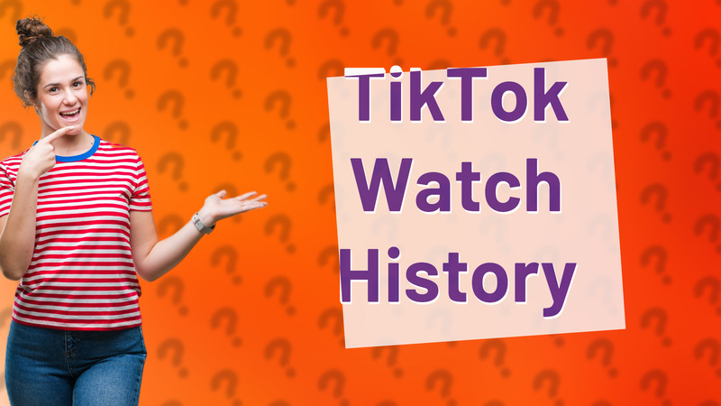 TikTok Watch History