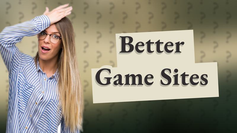 Better Game Sites