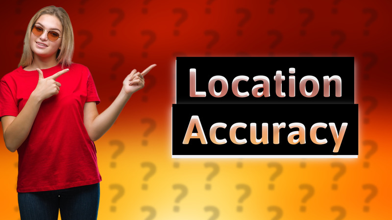 Location Accuracy