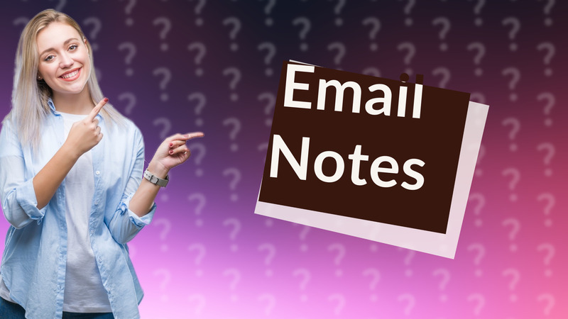 Email Notes