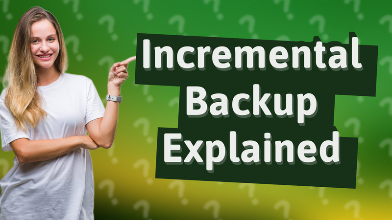 Incremental Backup Explained