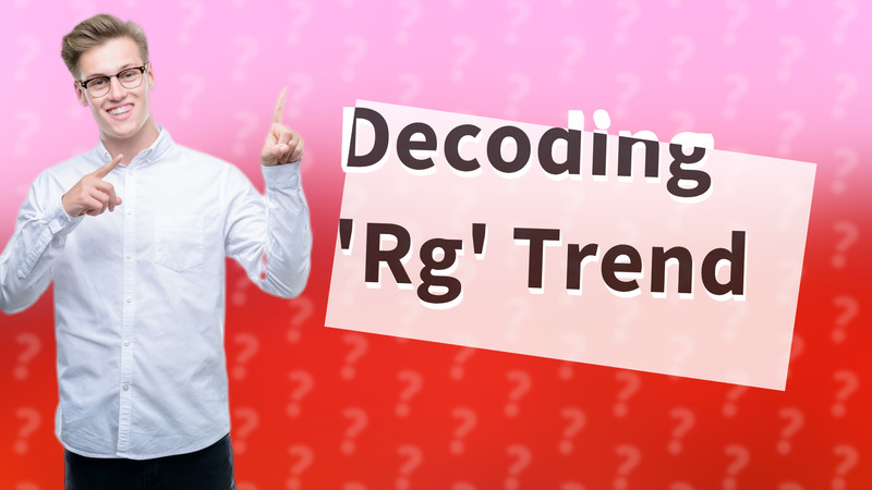Decoding 'Rg' Trend