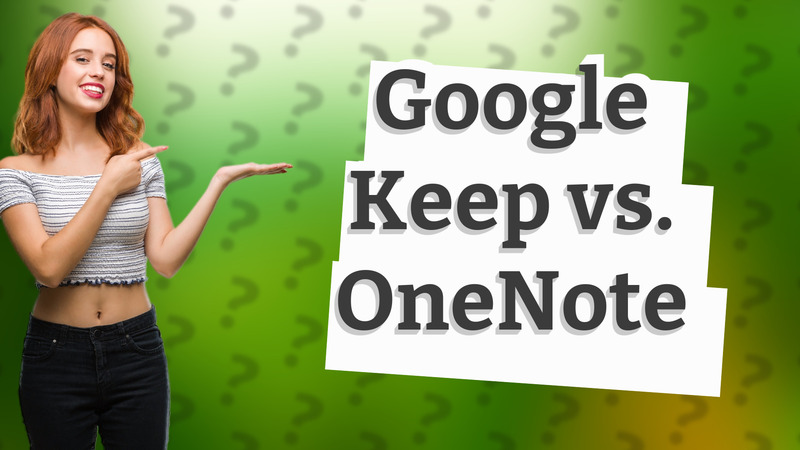Google Keep vs. OneNote