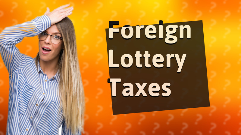 Foreign Lottery Taxes