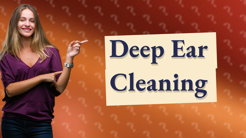 Deep Ear Cleaning