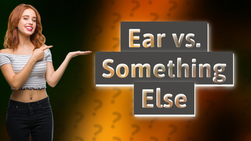 Ear vs. Something Else