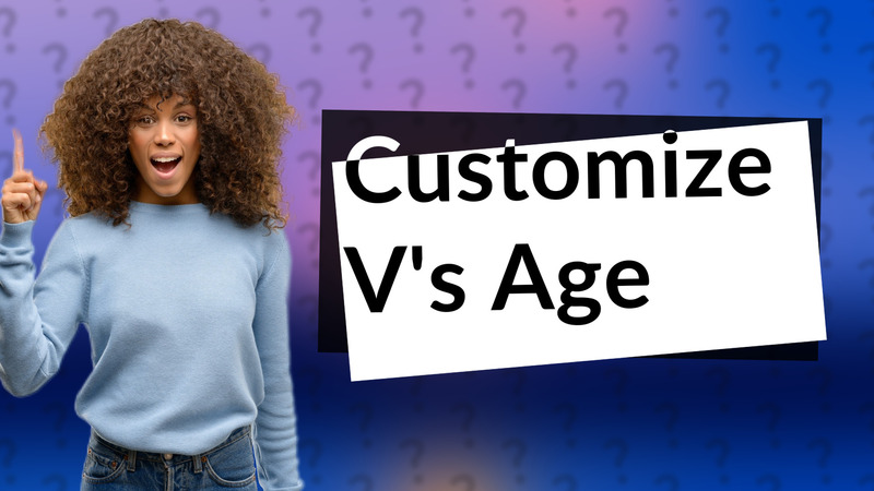 Customize V's Age