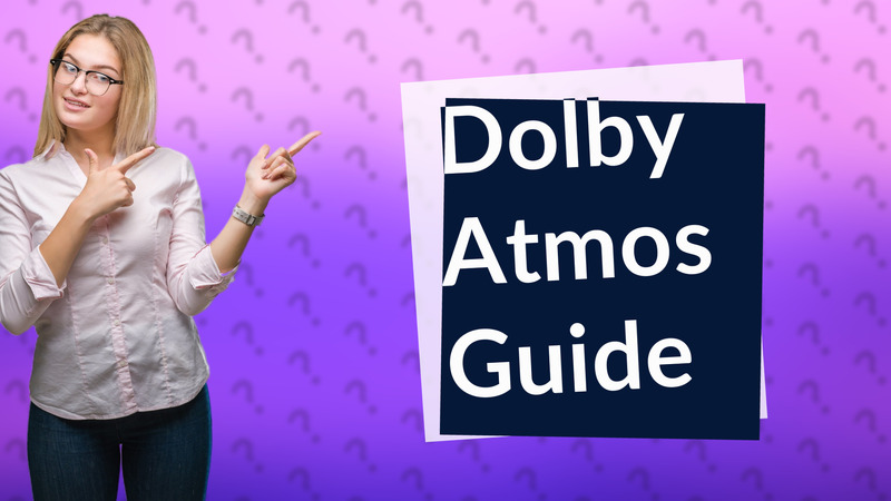 Dolby Atmos Guide