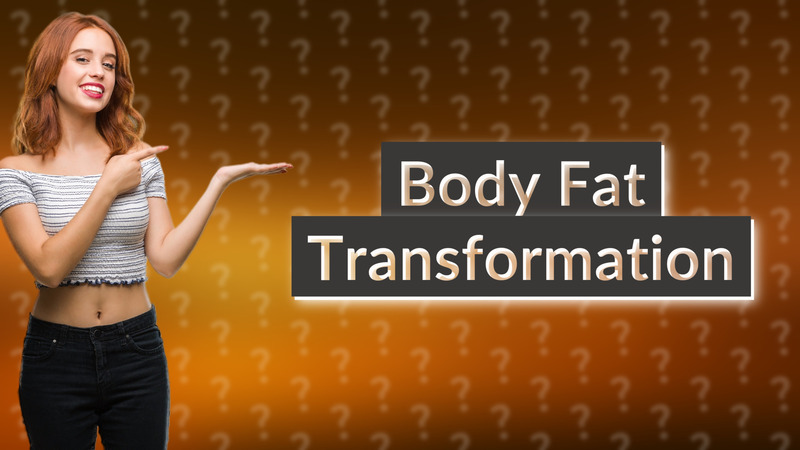 Body Fat Transformation
