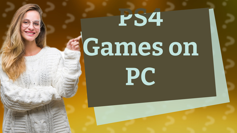 PS4 Games on PC